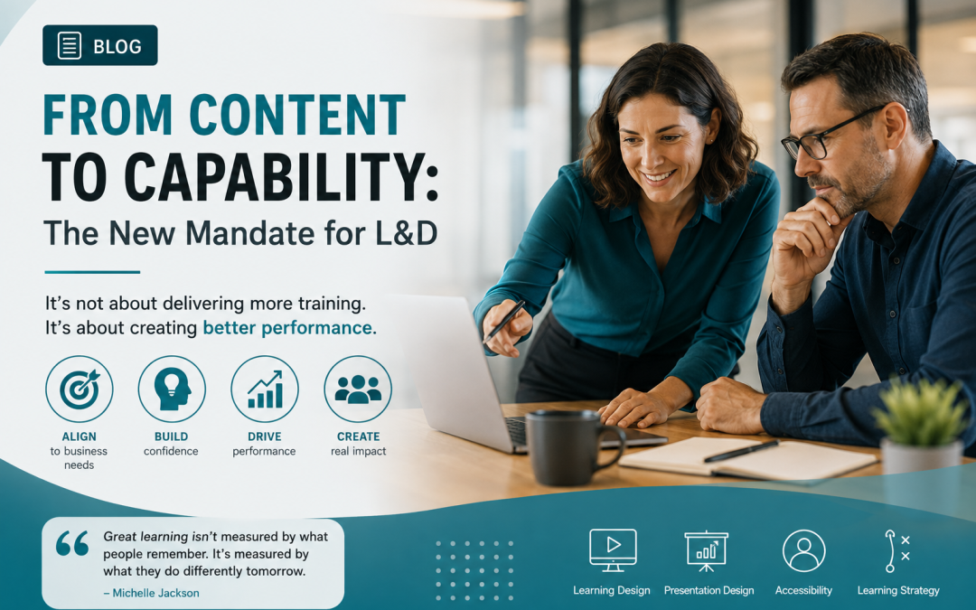 From Content to Capability: The New Mandate for L&D