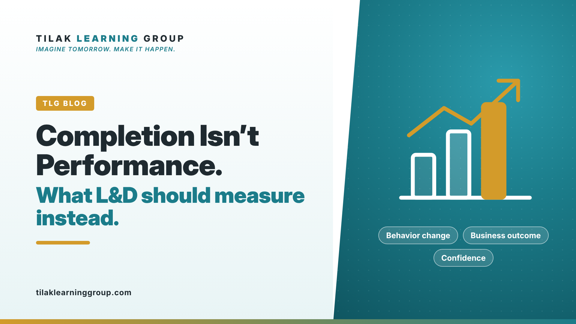 Tilak Learning Group blog graphic: Completion Isn’t Performance: What L&D Should Measure Instead